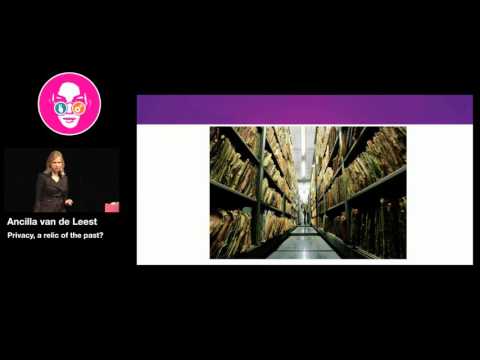 Øredev 2016 - Ancilla van de Leest - "Privacy, a relic of the past?"
