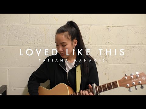 Loved Like This (Original) | Tatiana Manaois