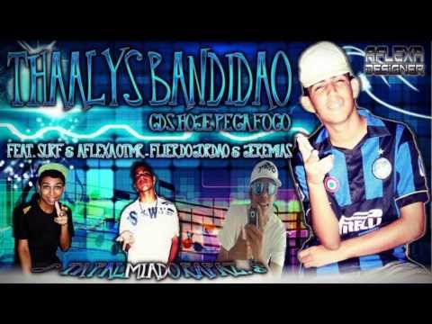 THAALYS BANDIDÃO - GDS HOJE PEGA FOGO (8) FEAT SURF & AFLEXA OTMR-FLIER & JEREMIAS