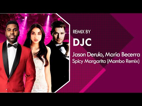 Spicy Margarita - Jason Derulo, Maria Becerra, Michael Bublé (MAMBO REMIX  DJC)