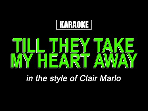HQ Karaoke - Till They Take My Heart Away - Clair Marlo