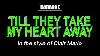 HQ Karaoke - Till They Take My Heart Away - Clair Marlo