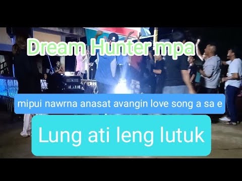 mipui nawrluihna avangin mpan love song a sa,,,Dream hunter, Pathian hnenah ngaihdam ani dil hmasa.