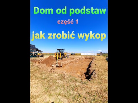 Dom od podstaw cz.1 - jak zrobić wykop pod fundamenty