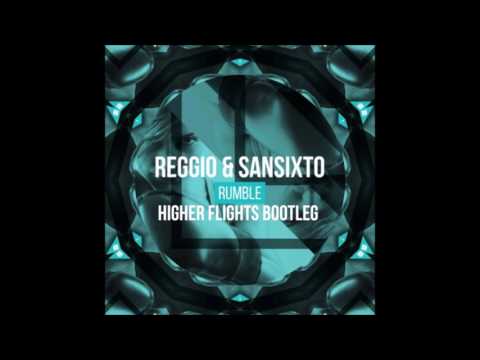 Reggio & Sansixto - Rumble (Higher Flights Bootleg)