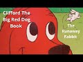 Clifford The Big Red Dog The Runaway Rabbit Read Aloud Children S Story Book Read Aloud