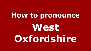 How to pronounce West Oxfordshire