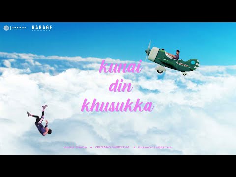 Oasis Thapa x Kelsang Shrestha - Kunai Din Khusukka | Prod. Saswot Shrestha