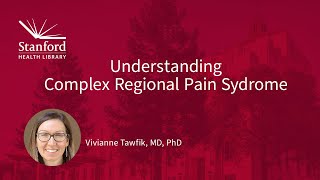 Understanding Complex Regional Pain Syndrome