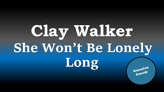 Clay Walker - She Won&#39;t Be Lonely Long (Karaoke)