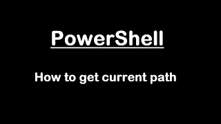 PowerShell | Get Current path