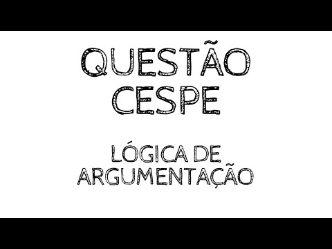 QUESTÃO CESPE - LÓGICA DE ARGUMENTAÇÃO - PROF LUCAS DURÃES