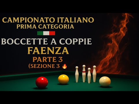 Campionato Italiano Prima Categoria | Boccette a Coppie – Faenza Parte 3 (Sezione 3) 🔥