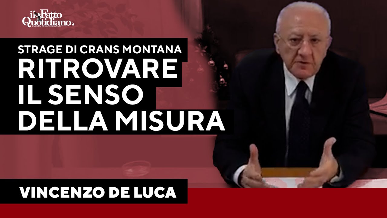 Strage di Crans Montana, De Luca: "Nella movida occorre ritrovare il senso della misura"