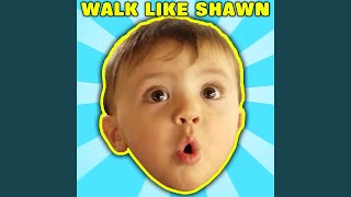 Walk Like Shawn