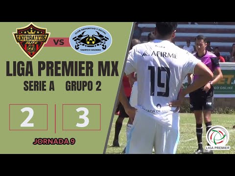 CATEDRÁTICOS ÉLITE FC 2-3 CLUB DEPORTIVO Y SOCIAL TAMPICO MADERO