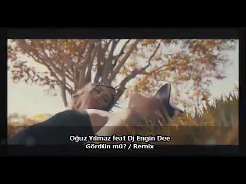 Oğuz Yılmaz feat Dj Engin Dee - Gördün mü? / Remix