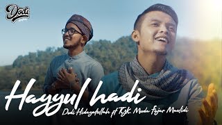 Download lagu HAYYUL HADI DODI HIDAYATULLAH ft TGK. MUDA FAJAR MAULIDI mp3