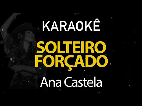 Solteiro Forçado - Ana Castela (Karaokê Version)