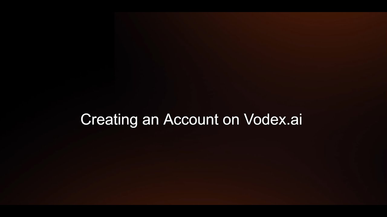 Getting Started with Vodex.ai: Episode 1: Create Your Account