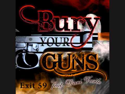 Exit 59 Feat Dani Vasile "Bury Your Guns"