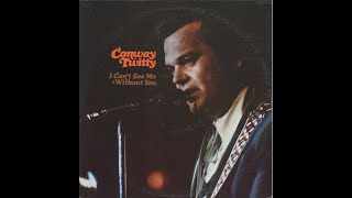 Conway Twitty - I’ll Never Make It Home Tonight