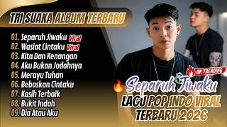 Download lagu Tri Suaka - SEPARUH JIWAKU - WASIAT CINTAKU - KITA DAN KENANGAN || LAGU POP COVER TRENDING 2026 mp3