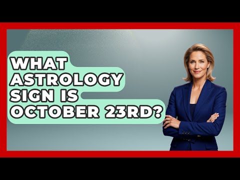 What Astrology Sign Is October 23rd? - Spiritual Universe Unlocked