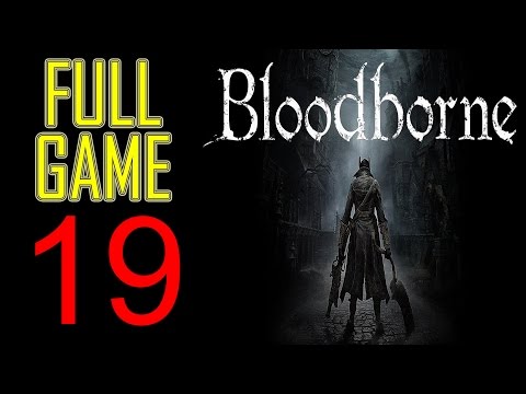 Bloodborne Walkthrough part 19 PS4 Gameplay lets play "Bloodborne gameplay" - No Commentary