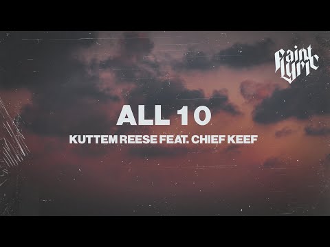 Kuttem Reese - All 10 (Lyrics) feat. Chief Keef