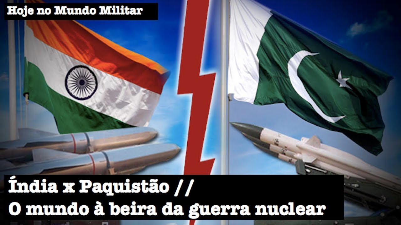 Índia x Paquistão - O mundo à beira da guerra nuclear
