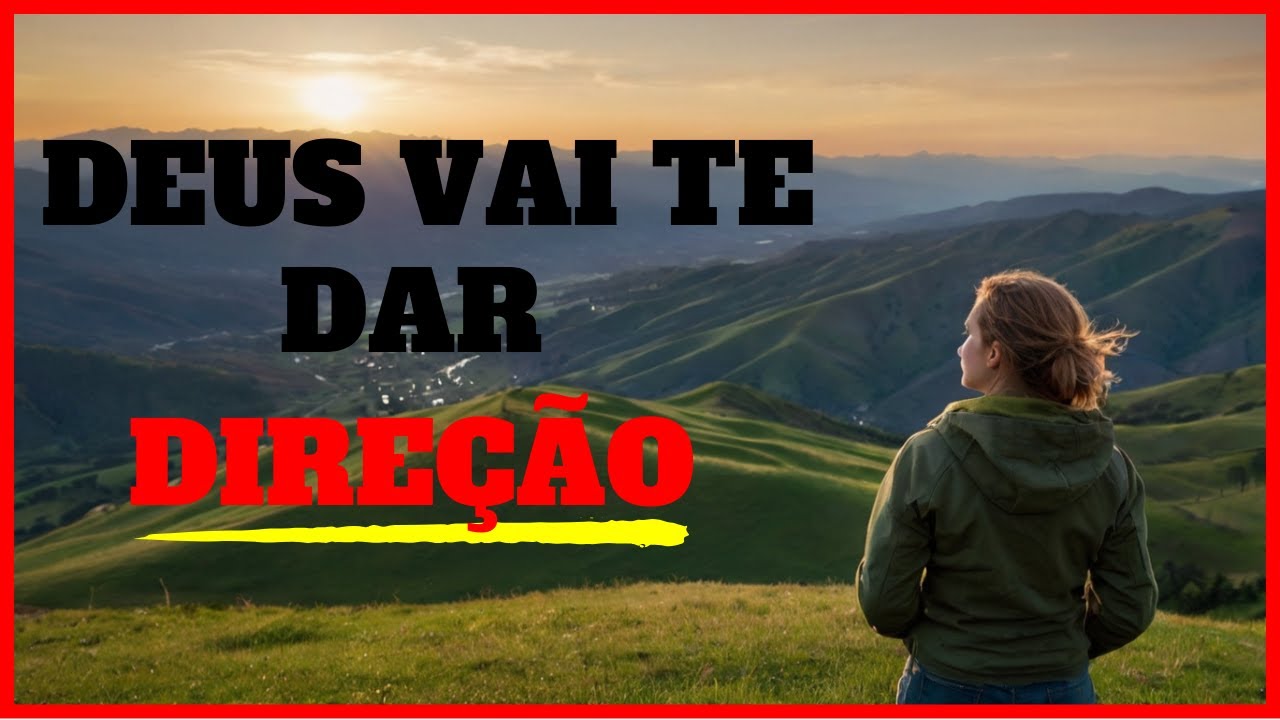 Deus vai guiar o seu caminho e te dar uma direção