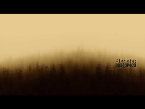 Placebo / D33P 5P4C3