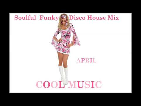 Soulful Funky Disco House Mix April