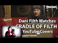Dani Filth Watches CRADLE OF FILTH Fan YouTube Vocal Covers | MetalSucks