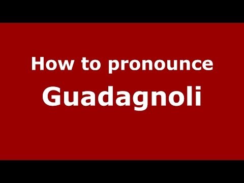 How to pronounce Guadagnoli (Italian/Italy) - PronounceNames.com