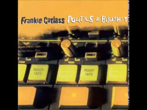 FRANKIE CUTLASS --Politics and Bullshit-- (FULL ALBUM 1997)