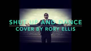 Shut Up And Dance (Cover) By Rory Ellis