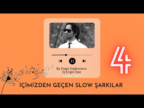 İçimizden Geçen Slow Şarkılar 4 : Dj Engin Dee (By Engin Değirmenci) Slow Mix