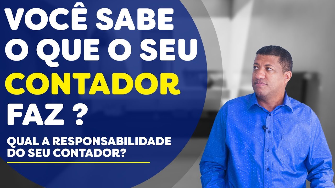 VOCÊ SABE QUAL A FUNÇÃO DO CONTADOR PARA SUA EMPRESA ? - QUAL A RESPONSABILIDADE DO CONTADOR ?