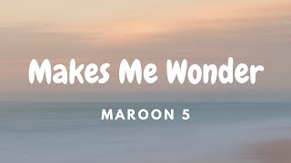 Maroon 5 - Makes Me Wonder | Lirik Video