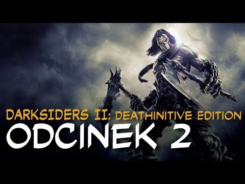 Zagrajmy w Darksiders II: Deathinitive Edition odc.2 "Królestwo Twórców"