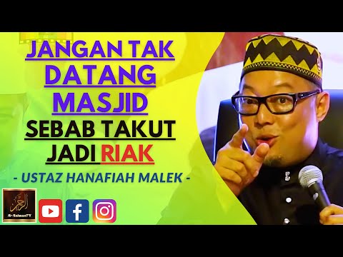 Ustaz Hanafiah Malek - JANGAN TAK DATANG MASJID SEBAB TAKUT JADI RIAK