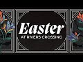Easter At Rivers Crossing 2022 | Pastor Paul Taylor