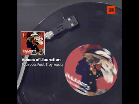 Electronic Music: Voices of Liberation by Soulroots Feat. Troymusiq