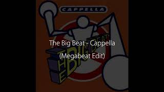 The Big Beat (Megabeat Edit) - Cappella