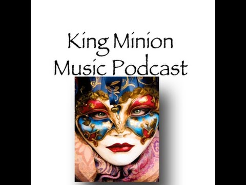 King Minion Music Podcast - Episode 5