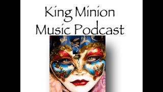 King Minion Music Podcast - Episode 5