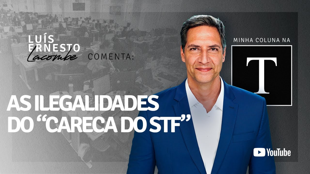 As ilegalidades do "careca do STF" - a minha coluna na Revista Timeline