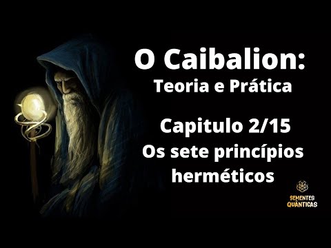 O CAIBALION Cap. 2 - Os sete princípios herméticos